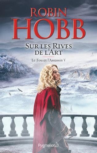 Le Fou Et L'Assassin, Tome 5 : Sur Les Rives De L'Art