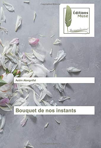 Aubin Alongnifal Bouquet De Nos Instants