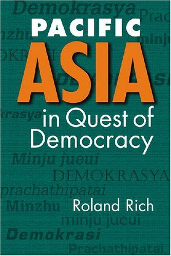 Roland Rich Rich, R: Pacific Asia In Quest Of Democracy