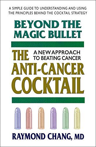 Raymond Chang Beyond The Magic Bullet: The Anti-Cancer Cocktail