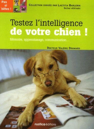 Valérie Dramard Testez L'Intelligence De Votre Chien : Mémoire, Apprentissage, Communication...