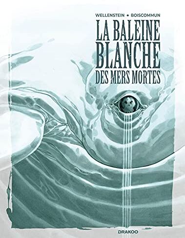 Aurélie Wellenstein La Baleine Blanche Des Mers Mortes - Histoire Complète