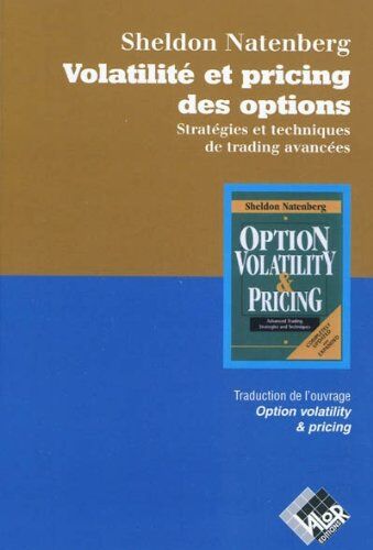 Sheldon Natenberg Volatilité Et Pricing Des Options : Stratégies Et Tecnhiques De Trading Avancées