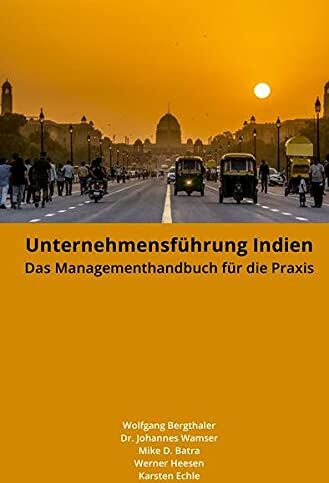 Wolfgang Bergthaler Unternehmensführung Indien: Das Managementhandbuch Für Die Praxis