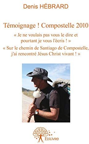 Hebrard Denis Temoignage ! Compostelle 2010