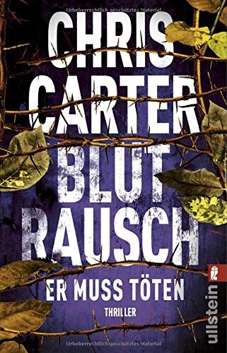 Chris Carter Blutrausch - Er Muss Töten: Thriller (Ein Hunter-Und-Garcia-Thriller, Band 9)