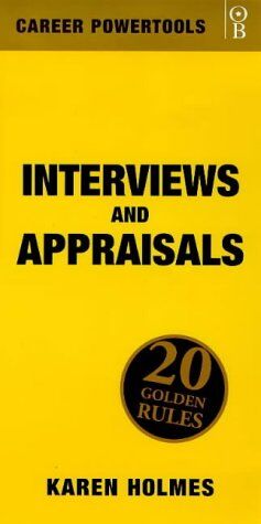 Karen Holmes Interviews And Appraisals: 20 Golden Rules (Career Powertools S.)