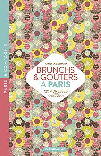 Brunchs & Goûters À Paris : 120 Adresses Très Gourmandes