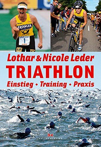 Lothar Leder Triathlon: Vorbereitung - Material - Praxis