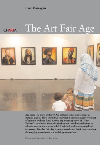 Paco Barragán The Art Fair Age/ La Era De Las Ferias