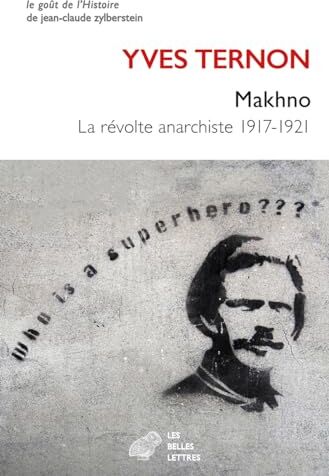 Yves Ternon Makhno: La Revolte Anarchiste 1917-1921 (Le Gout De L'Histoire)