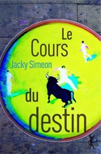 Jacky Simeon Le Cours Du Destin (Litt Generale)