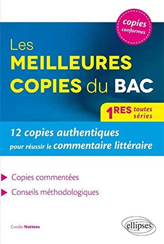 Coralie Nuttens Les Meilleures Copies Du Bac 1res Toutes Séries 12 Copies Authentiques Pour Réussir Le Commentaire Littéraire