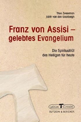Theo Zweerman Franz Von Assisi - Gelebtes Evangelium: Die Spiritualität Des Heiligen Für Heute
