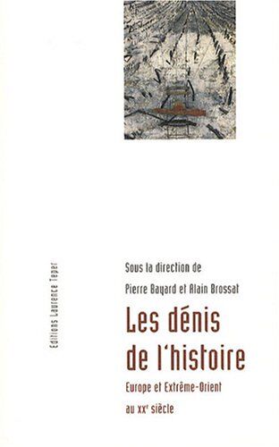 Pierre Bayard Les Dénis De L'Histoire: Europe Et Extrême-Orient Au Xxe Siècle (Del.Laur.Teper)