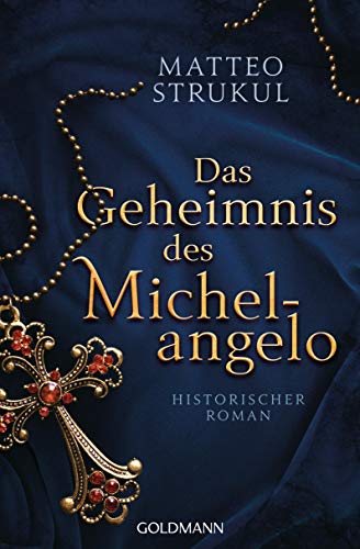 Matteo Strukul Das Geheimnis Des Michelangelo: Historischer Roman