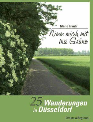 Mario Tranti Nimm Mich Mit Ins Grüne. 25 Wanderungen In Düsseldorf