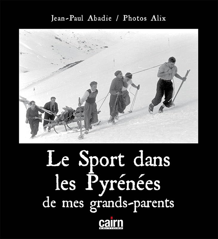 Jean-Paul Abadie Le Sport Dans Les Pyrénées De Mes Grands-Parents