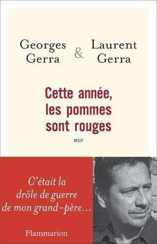 Georges Gerra Cette Année, Les Pommes Sont Rouges : C'Était La Drôle De Guerre De Mon Grand-Père