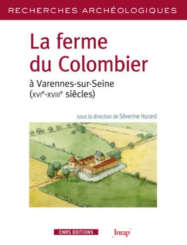 Séverine Hurard La Ferme Du Colombier À Varennes-Sur-Seine (Archéologie/préhistoire)