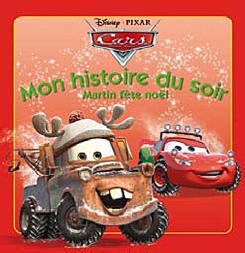 Disney Pixar Cars, Mon Histoire Du Soir : Martin Sauve Noël