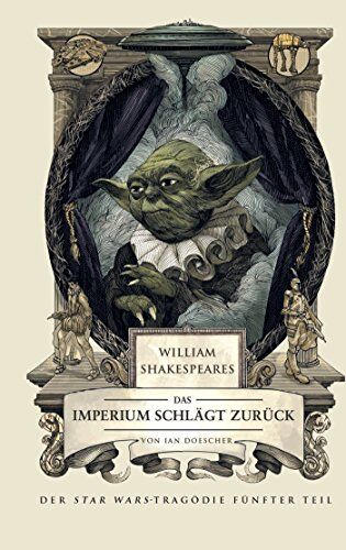 Ian Doescher William Shakespeares Star Wars: Das Imperium Schlägt Zurück