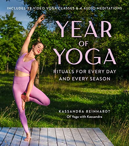 Kassandra Reinhardt Year Of Yoga: Rituals For Every Day And Every Season (Yoga With Kassandra, Yin Yoga, Vinyasa Yoga, Lunar Yoga)