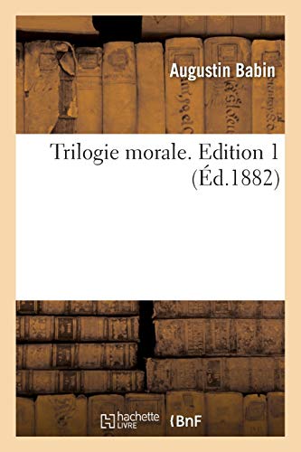 Babin-A: Trilogie Morale. Edition 1 (Philosophie)