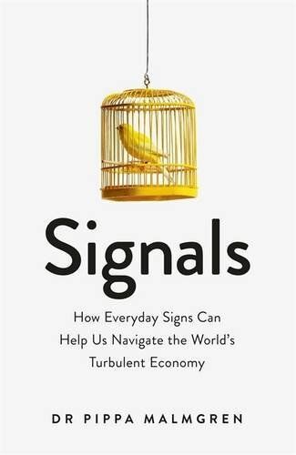 Philippa Malmgren Signals: How Everyday Signs Can Help Us Navigate The Word'S Turbulent Economy