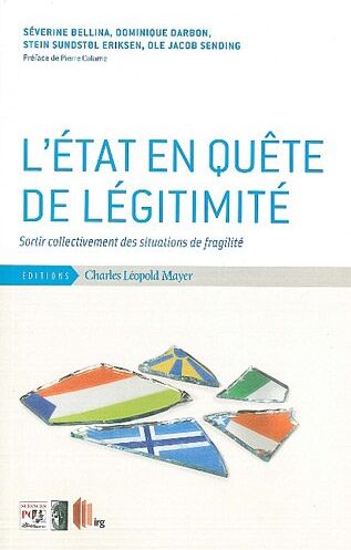 Séverine Bellina L'Etat En Quête De Légitimité : Sortir Collectivement Des Situations De Fragilité