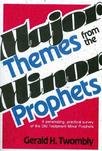 gerald-h-twombly Major Themes From The Minor Prophets