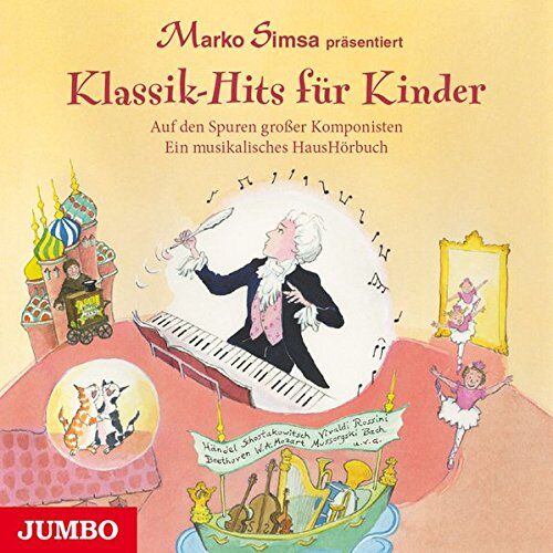 Marko Simsa Klassik-Hits Für Kinder: Auf Den Spuren Großer Komponisten - Ein Musikalisches Haushörbuch