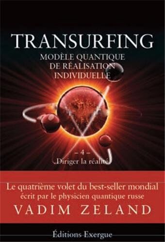 Vadim Zeland Transurfing, Modèle Quantique De Réalisation Personnelle : Tome 4, Diriger La Réalité