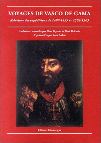 Paul Teyssier Voyages De Vasco De Gama: Relations Des Expéditions De 1497-1499 Et 1502-1503, Récits Et Témoignages