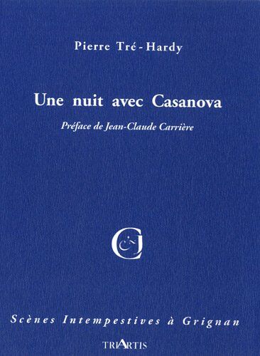 Pierre Tré-Hardy Une Nuit Avec Casanova