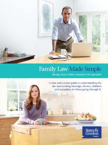 Slater & Gordon Family Law Made Simple: Marriage, Divorce, Children, Separation & The Legal System
