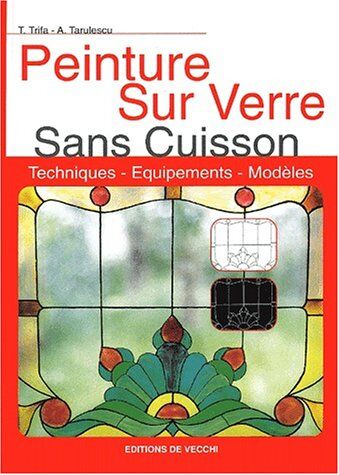 T Trifa Peinture Sur Verre Sans Cuisson. Techniques, Équipements, Modèles (Vie Quotidienne)