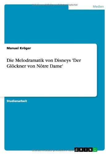 Manuel Kröger Die Melodramatik Von Disneys 'Der Glöckner Von Nôtre Dame'