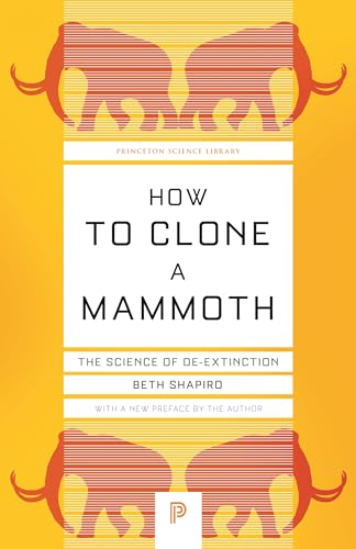 Beth Shapiro How To Clone A Mammoth: The Science Of De-Extinction (Princeton Science Library)