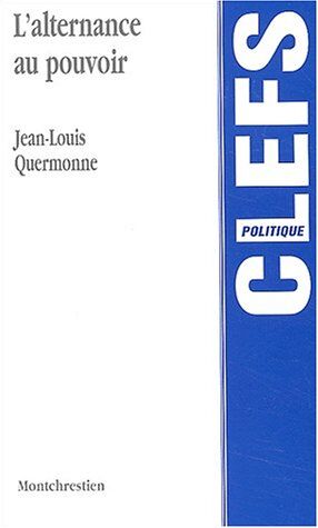 Jean-Louis Quermonne L'Alternance Au Pouvoir (Clefs)