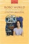 Brown, Jordan D. Robo World: The Story Of Robot Designer Cynthia Breazeal (Women'S Adventures In Science)