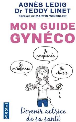 Agnès Ledig Mon Guide Gynéco : Devenir Actrice De Sa Santé