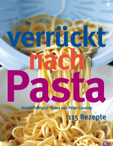 Ursula Ferrigno Verrückt Nach Pasta: 115 Rezepte