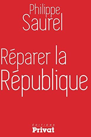 Philippe Saurel Réparer La République