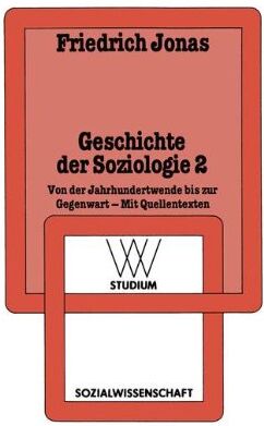 Wv Studium, Bd.93, Geschichte Der Soziologie: Von Der Jahrhundertwende Bis Zur Gegenwart Mit Quellentexten