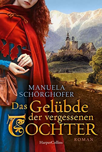 Manuela Schörghofer Das Gelübde Der Vergessenen Tochter: Historischer Roman (Bergkloster, Band 1)