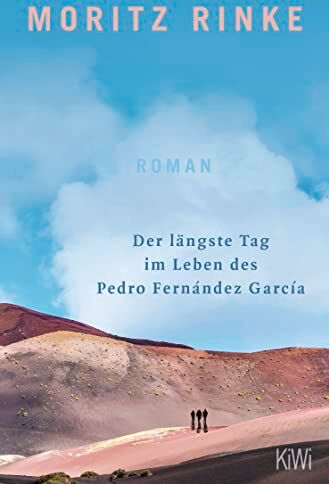 Moritz Rinke Der Längste Tag Im Leben Des Pedro Fernández García: Roman