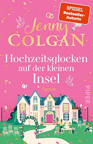 Jenny Colgan Hochzeitsglocken Auf Der Kleinen Insel (Floras Küche 5): Roman   Romantischer Sommerroman Um Liebe, Familien-Chaos Und Den Schönsten Tag Im Leben