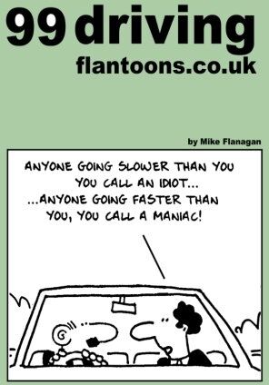 Mike Flanagan 99 Driving Flantoons.Co.Uk: 99 Great And Funny Cartoons About Life At The Wheel (99 Flantoons.Co.Uk)