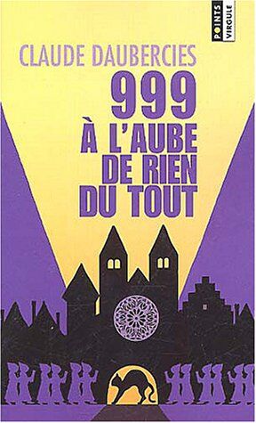 Claude Daubercies 999, A L'Aube De Rien Du Tout